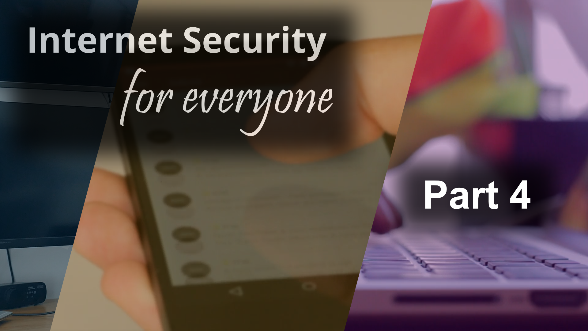 Internet Security for Everyone - Part 4